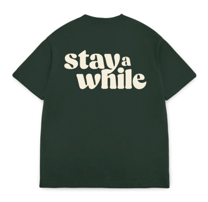 stay a while tee - green